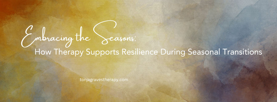 painted canvas of muted hues representing seasonal changes and mental health, with the overlay of words: "Embracing the Seasons: How Therapy Supports Resilience During Seasonal Transitions'